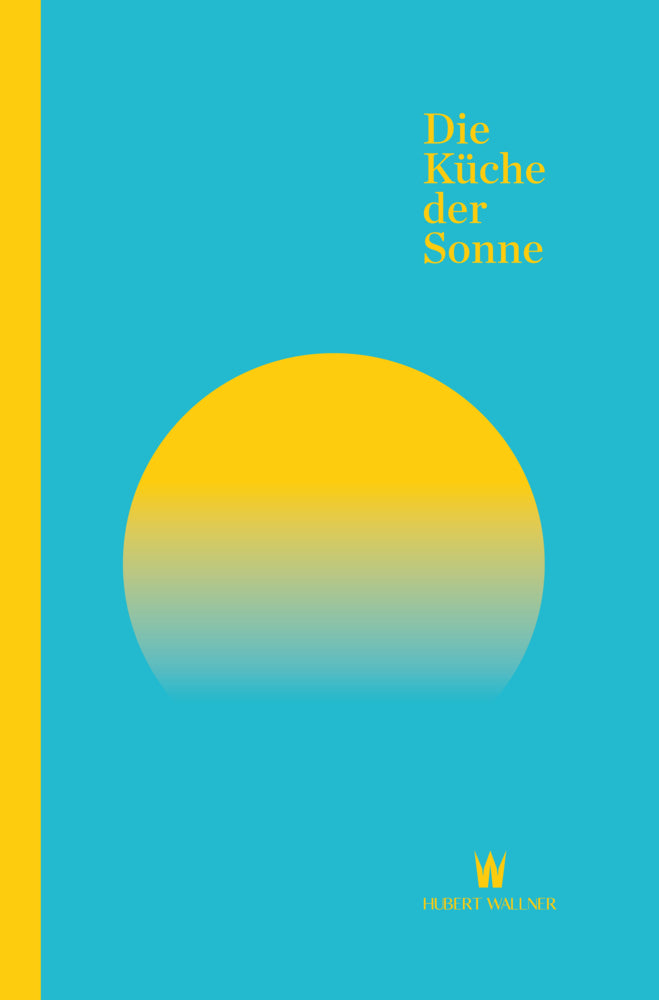 Die Küche der Sonne (Hubert Wallner)
