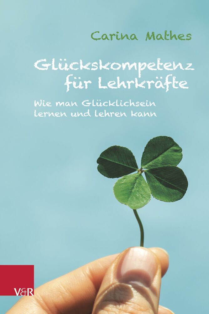 Glückskompetenz für Lehrkräfte (Carina Mathes)