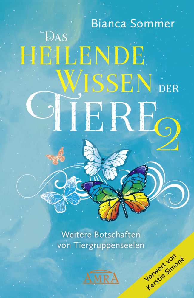 DAS HEILENDE WISSEN DER TIERE Band 2: Weitere Botschaften von Tiergruppenseelen (Bianca Sommer)