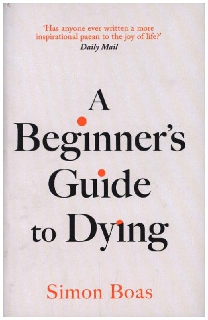 A Beginner's Guide to Dying (Simon Boas)