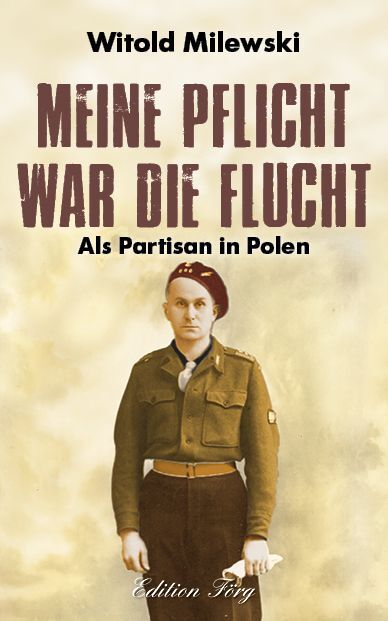 Mein Pflicht war die Flucht (Witold Milewski)