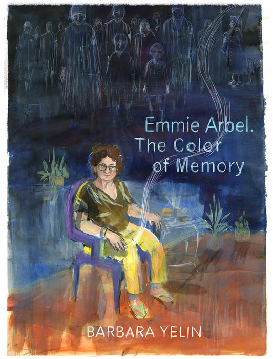 Emmie Arbel. The Color of Memory (Barbara Yelin)