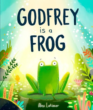 Godfrey is a Frog (Alex Latimer)