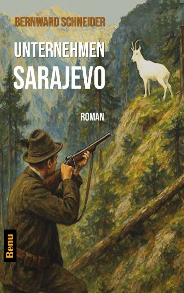 Unternehmen Sarajevo (Bernward Schneider)