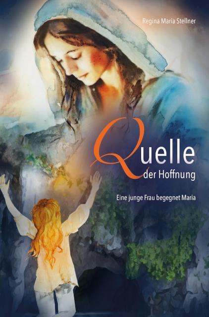 Quelle der Hoffnung (Regina Maria Stellner)
