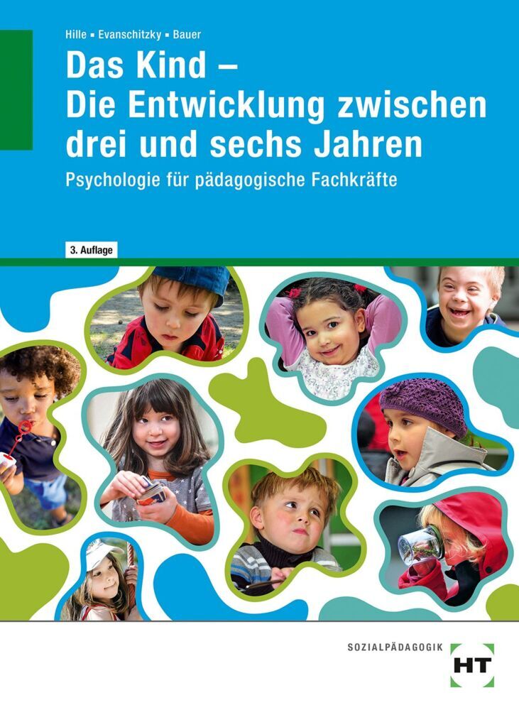 Das Kind - Die Entwicklung zwischen drei und sechs Jahren (Agnes Bauer)