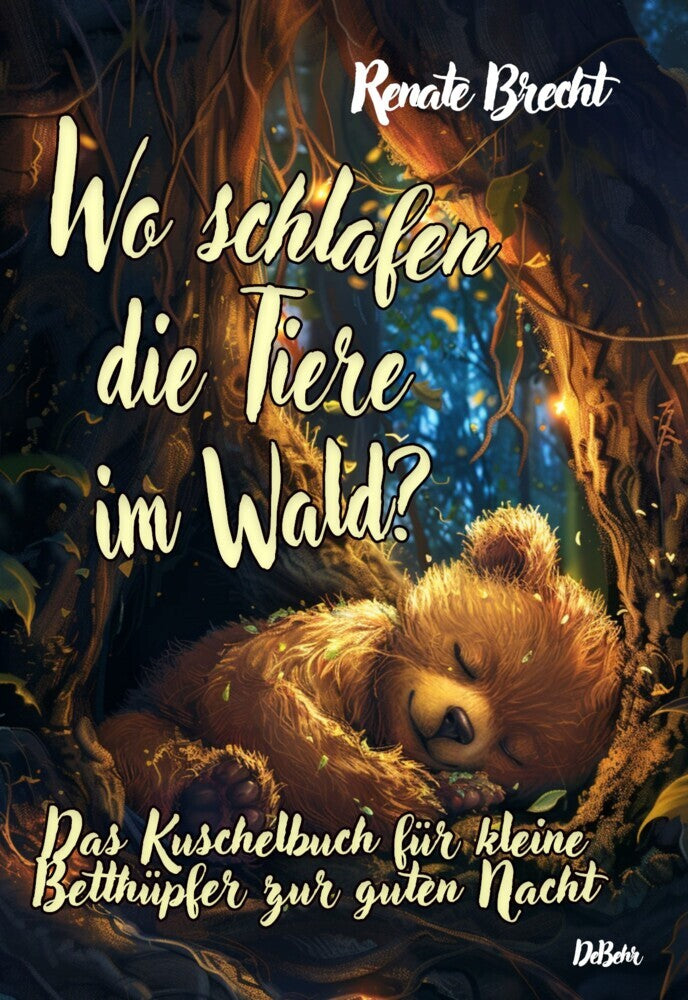 Wo schlafen die Tiere im Wald? Das Kuschelbuch für kleine Betthüpfer zur guten Nacht (Renate Brecht)