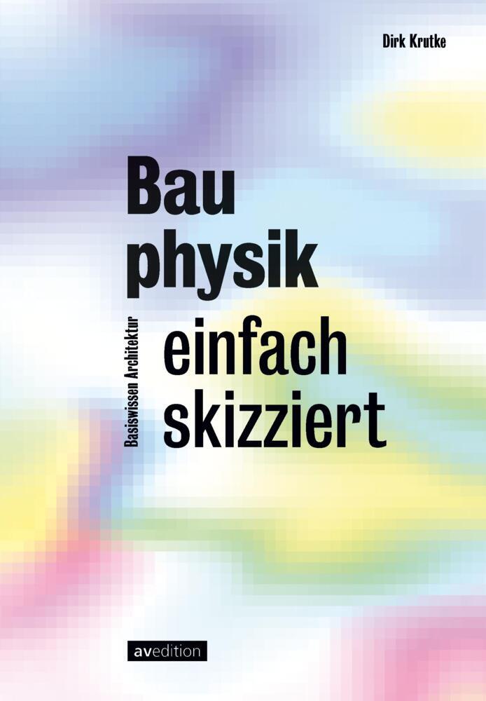 Bauphysik einfach skizziert (Dirk Krutke)