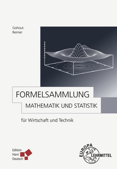 Formelsammlung Mathematik und Statistik (Wolfgang Gohout)