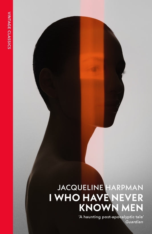 I Who Have Never Known Men (Jacqueline Harpman)