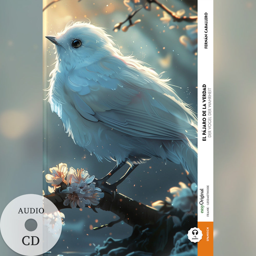 El pájaro de la verdad / Der Vogel der Wahrheit (Buch + Audio-CD) - Frank-Lesemethode - Kommentierte zweisprachige Ausgabe Spanisch-Deutsch, m. 1 Audio-CD, m. 1 Audio, m. 1 Audio (Fernán Caballero)