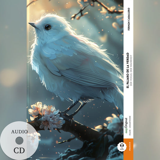 El pájaro de la verdad / Der Vogel der Wahrheit (Buch + Audio-CD) - Frank-Lesemethode - Kommentierte zweisprachige Ausgabe Spanisch-Deutsch, m. 1 Audio-CD, m. 1 Audio, m. 1 Audio (Fernán Caballero)