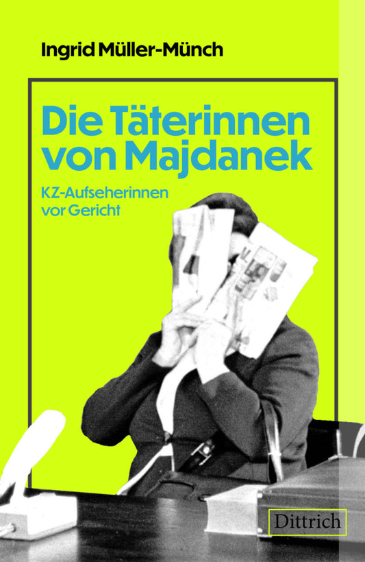 Die Täterinnen von Majdanek (Ingrid Müller-Münch)