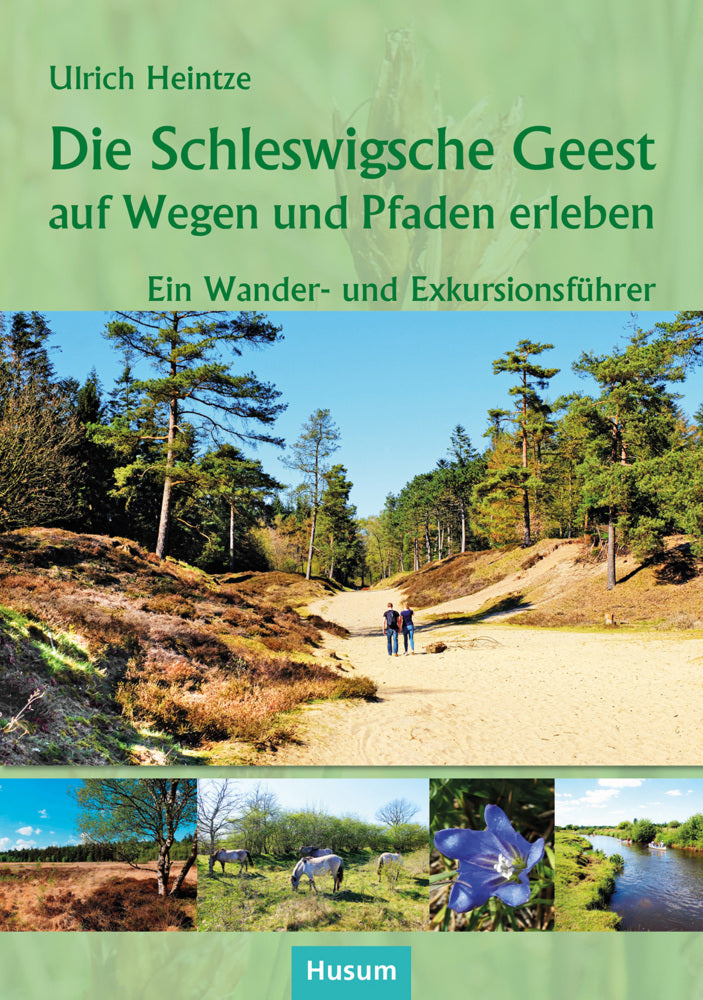 Die Schleswigsche Geest auf Wegen und Pfaden erleben (Ulrich Heintze)