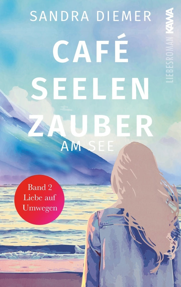 Café Seelenzauber am See | Liebe auf Umwegen (Band 2) (Sandra Diemer)