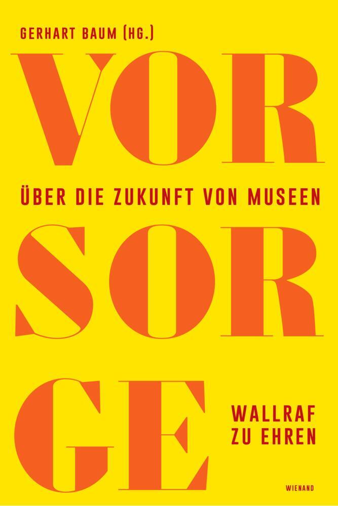 Vor Sorge. Über die Zukunft von Museen (Gerhart Baum)