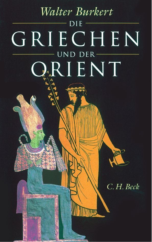 Die Griechen und der Orient (Walter Burkert)