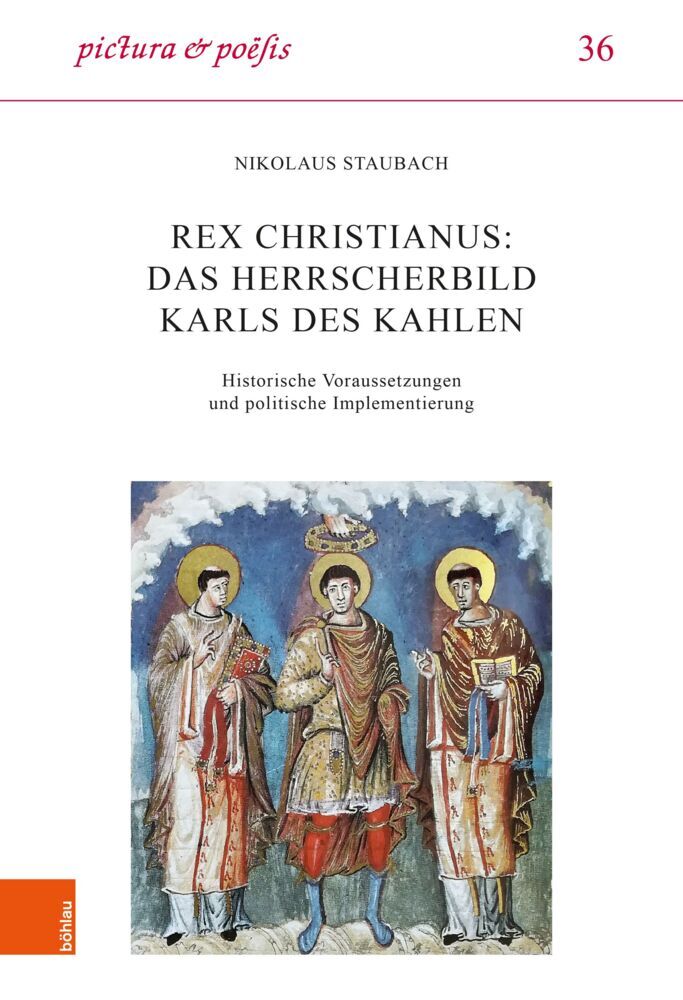 Rex christianus: Das Herrscherbild Karls des Kahlen (Nikolaus Staubach)