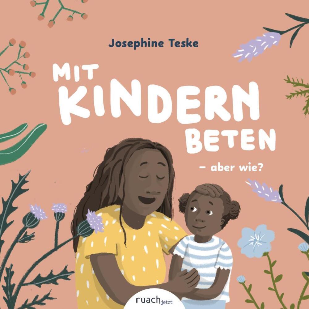 Mit Kindern beten - aber wie? & Wer ist Gott, fragt Ben (Josephine Teske)