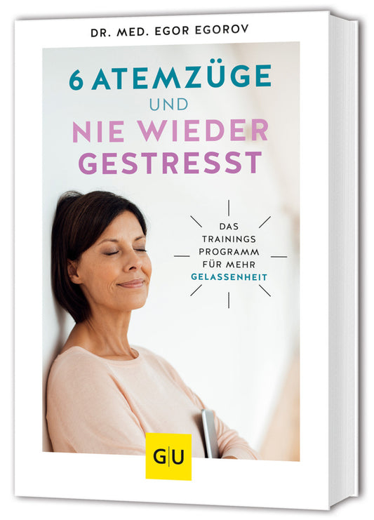 6 Atemzüge und nie wieder gestresst (Egor Egorov)