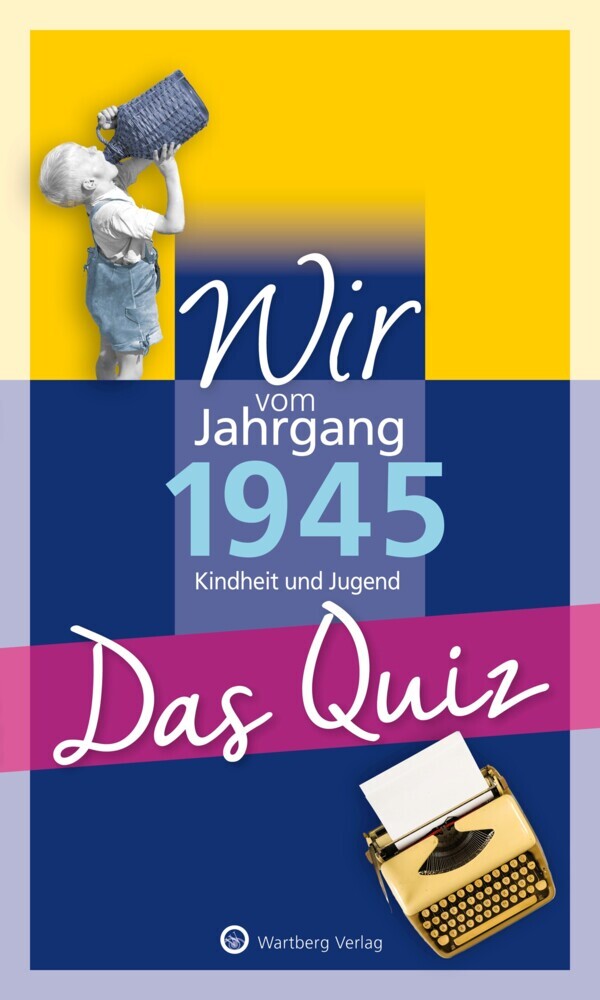 Wir vom Jahrgang 1945 - Das Quiz (Helmut Blecher)