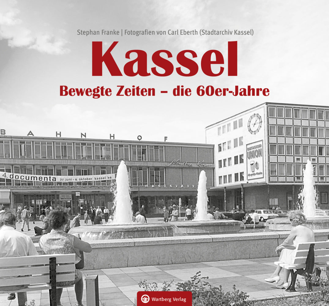 Kassel. Bewegte Zeiten - die 60er Jahre (Stephan Franke)