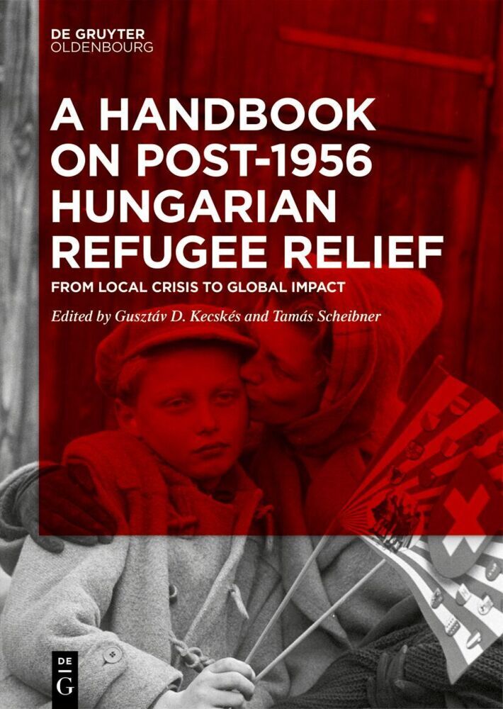 A Handbook on Post-1956 Hungarian Refugee Relief (Gusztáv D. Kecskés)