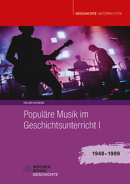 Populäre Musik im Geschichtsunterricht 1 (Holger Schmenk)