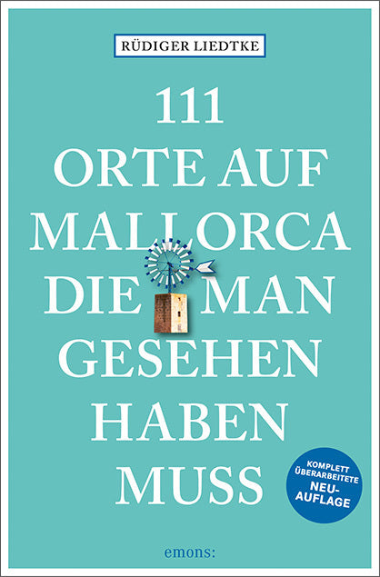 111 Orte auf Mallorca die man gesehen haben muss (Rüdiger Liedtke)