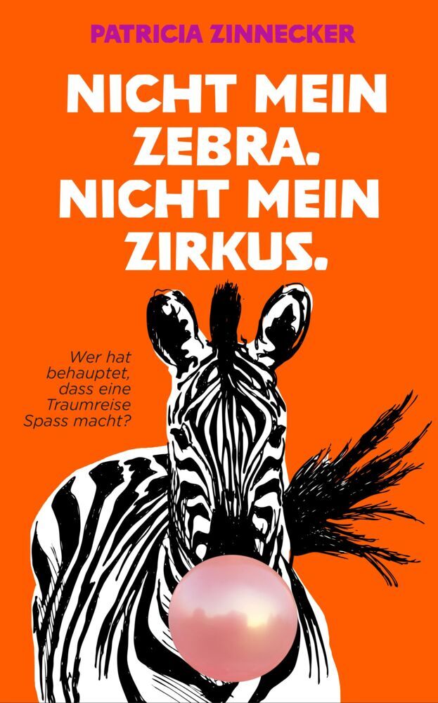 Nicht mein Zebra. Nicht mein Zirkus. (Patricia Zinnecker)