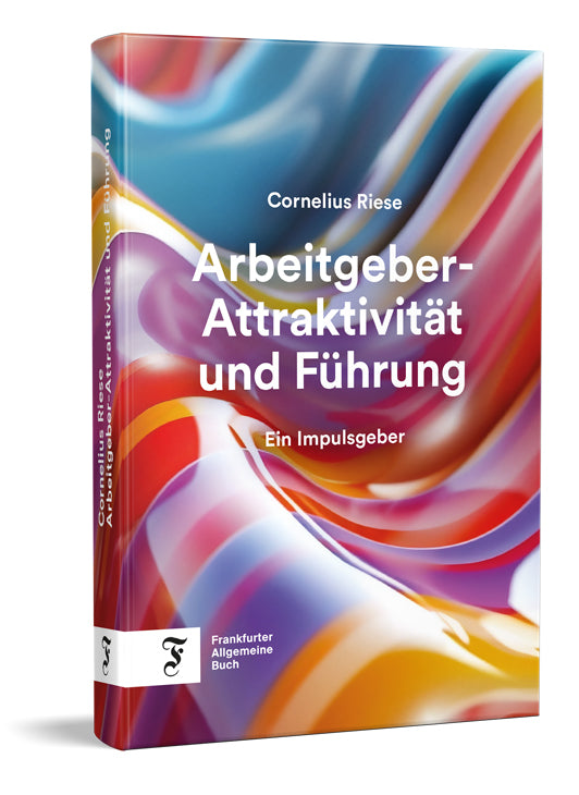 Arbeitgeber-Attraktivität und Führung (Cornelius Riese)