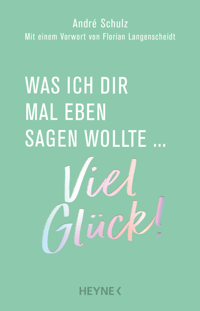Was ich dir mal eben sagen wollte: Viel Glück! (André Schulz)