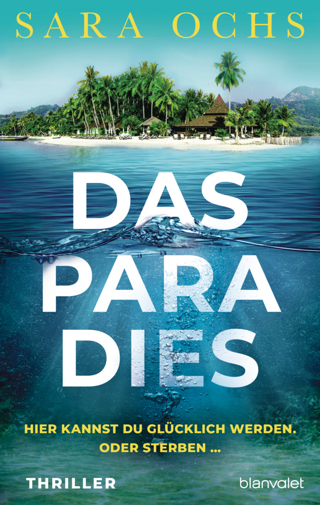 Das Paradies - Hier kannst du glücklich werden. Oder sterben ... (Sara Ochs)
