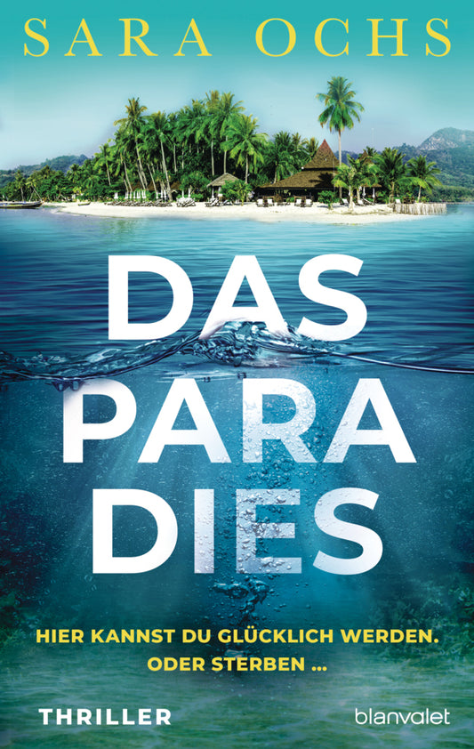 Das Paradies - Hier kannst du glücklich werden. Oder sterben ... (Sara Ochs)