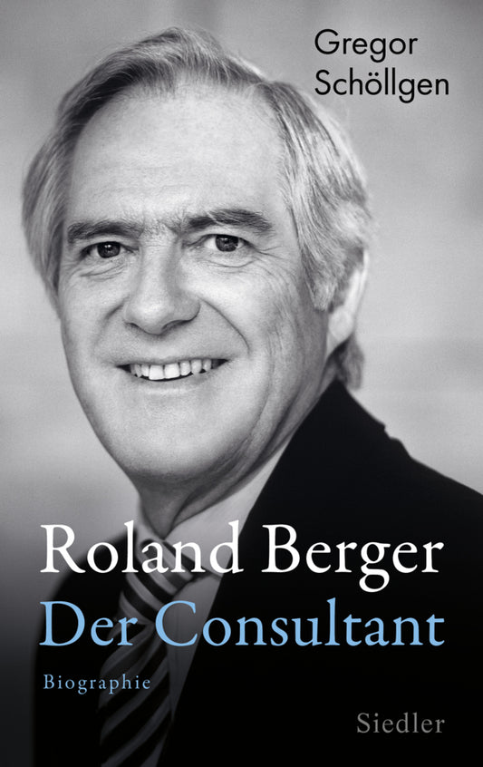 Roland Berger - Der Consultant (Gregor Schöllgen)
