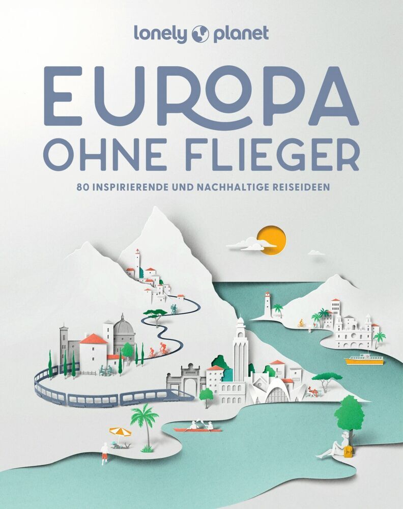 LONELY PLANET Bildband Europa ohne Flieger (Lonely Planet Deutschland)