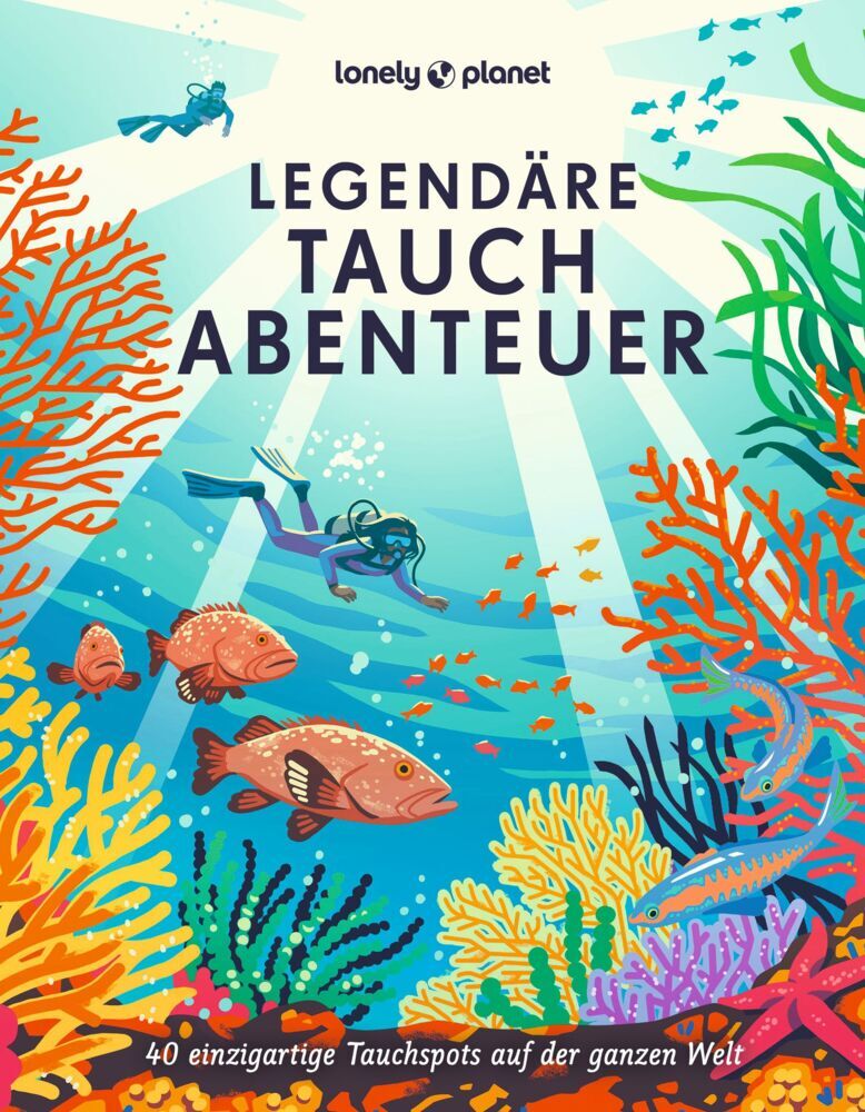 LONELY PLANET Bildband Legendäre Tauchabenteuer (Lonely Planet Deutschland)