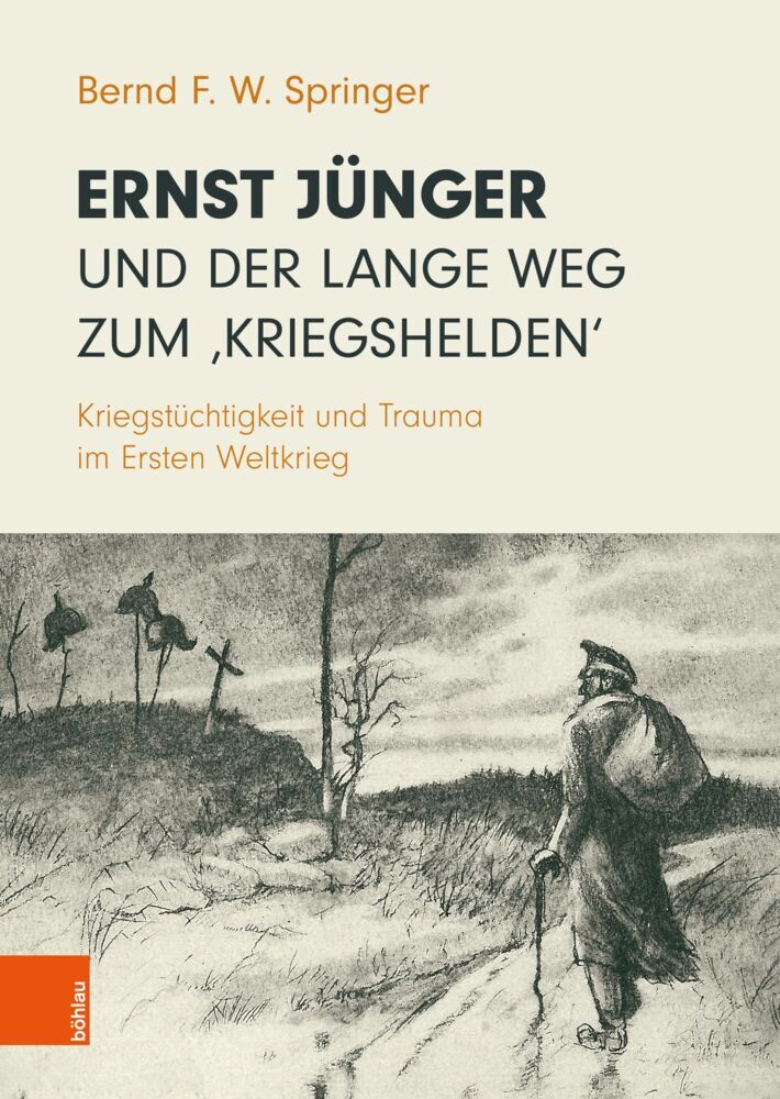 Ernst Jünger und der lange Weg zum 'Kriegshelden' (Bernd F. W. Springer)