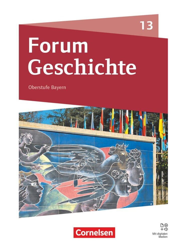 Forum Geschichte - Neue Ausgabe - Oberstufe Gymnasium Bayern - Ausgabe ab 2023 - 13. Jahrgangsstufe (Daniela Andre)