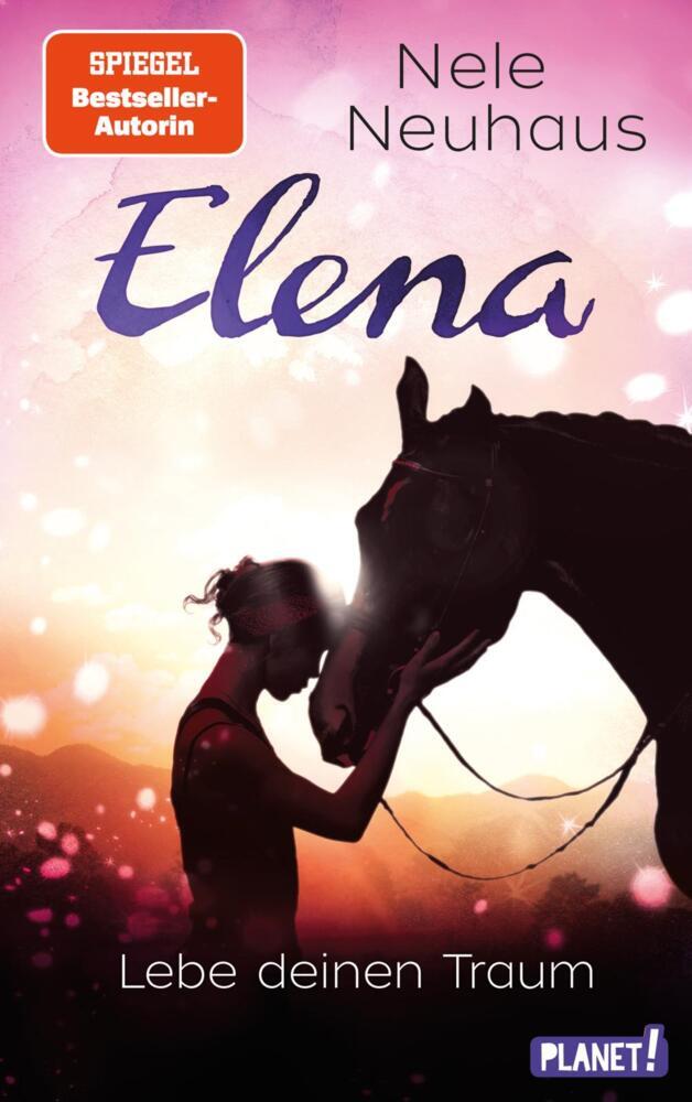 Elena - Ein Leben für Pferde 8: Lebe deinen Traum (Nele Neuhaus)