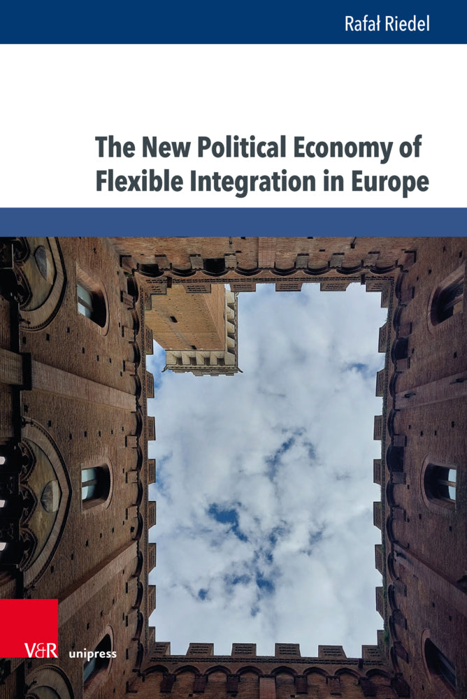 The New Political Economy of Flexible Integration in Europe (Rafal Riedel)