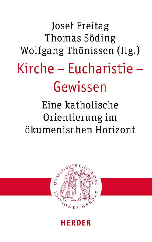 Kirche - Eucharistie - Gewissen (Josef Freitag)