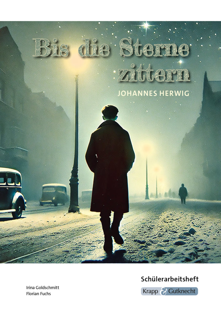 Bis die Sterne zittern - Johannes Herwig - Schülerarbeitsheft (Irina Goldschmitt)