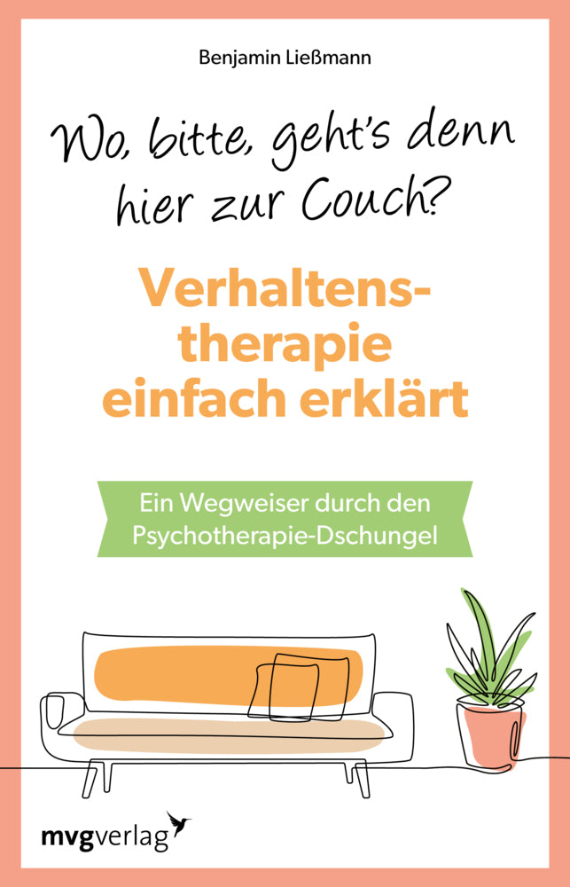Wo, bitte, geht's denn hier zur Couch? Verhaltenstherapie einfach erklärt (Benjamin Ließmann)