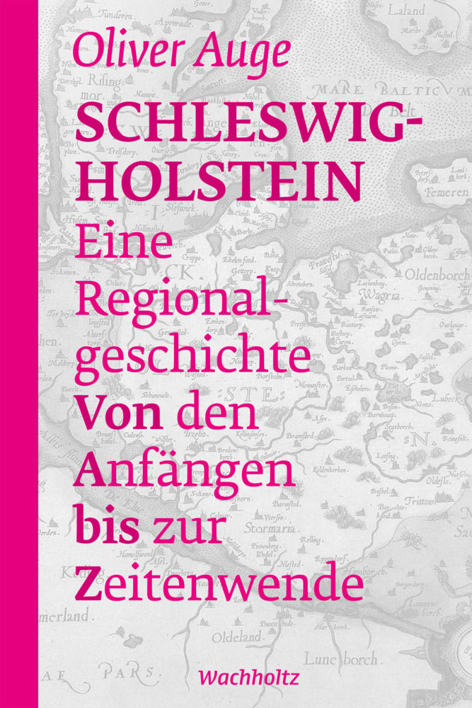 Schleswig-Holstein - Eine Regionalgeschichte (Oliver Auge)