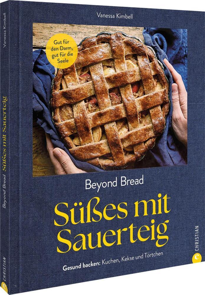 Beyond Bread. Süßes mit Sauerteig (Vanessa Kimbell)