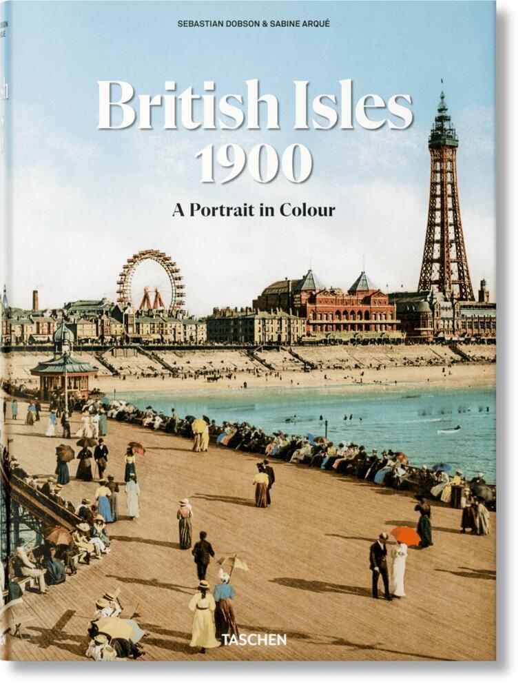 British Isles 1900. A Portrait in Colour (Sebastian Dobson)