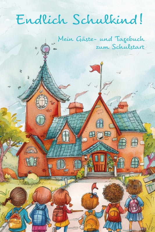 Endlich Schulkind! Mein Gäste- und Tagebuch zum Schulstart (Nanja Holland)