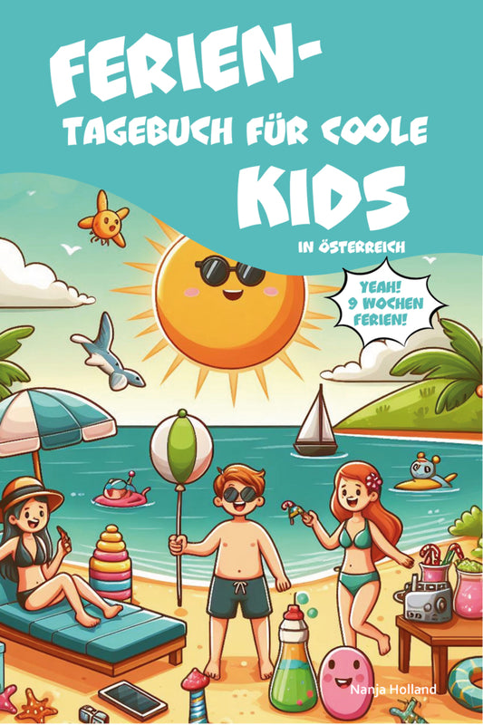 Ferientagebuch für coole Kids - für Reise, Urlaub und Ferien zu Hause (Nanja Holland)