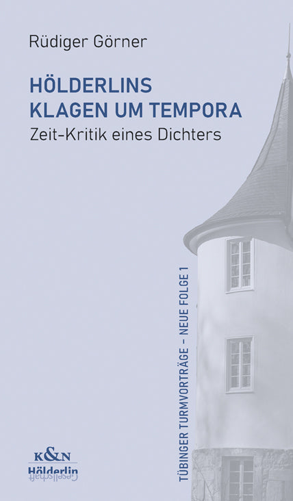 Hölderlins Klagen um Tempora (Rüdiger Görner)